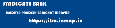 SYNDICATE BANK  MADHYA PRADESH BALAGHAT HIRAPUR   ifsc code